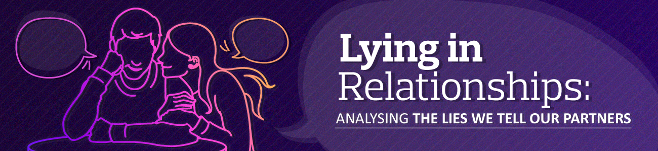 Lying in Realtionships: Analysing the lies we tell our partners